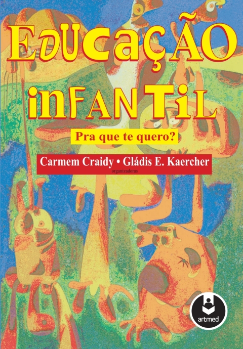 Educação Infantil: pra que te quero?