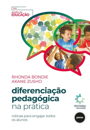 Diferenciação Pedagógica na Prática: Rotinas para Engajar Todos os Alunos. (Série desafios da educação)